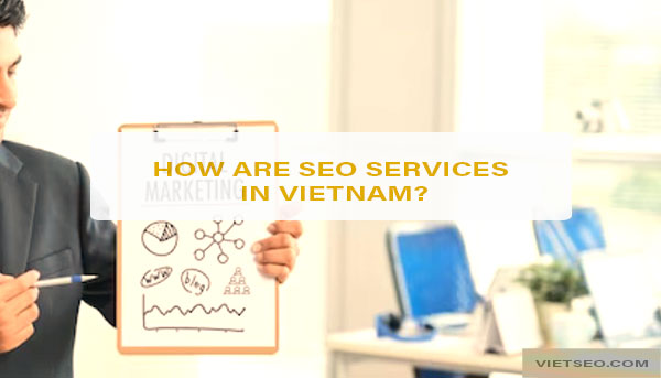How are SEO services in Vietnam